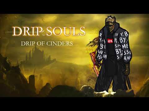 Drip Souls III: Drip Of Cinders