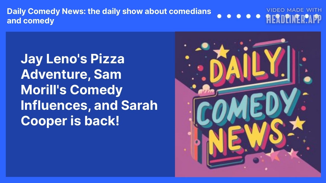 Jay Leno's Pizza Adventure, Sam Morill's Comedy Influences, and Sarah Cooper is back!
