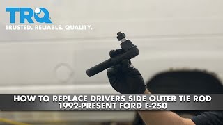 How To Replace Front Driver Side Outer Tie Rod 1992-Present Ford E250