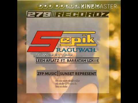 Sepik Raguwah-Leeh Aflatz ft Barratah Loxiie [Produce By Loxiie]279 reCordz/PNG MUSIC2020