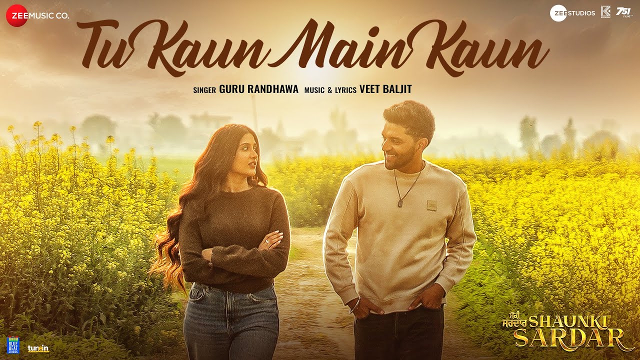 Tu Kaun Main Kaun Lyrics | Shaunki Sardar | Guru Randhawa