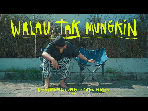 NGATMOMBILUNG ft GUYONWATON  - WALAU TAK MUNGKIN