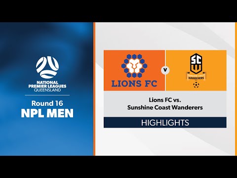 NPL Men  Round 16 - Lions FC vs. Sunshine Coast Wanderers Highlights