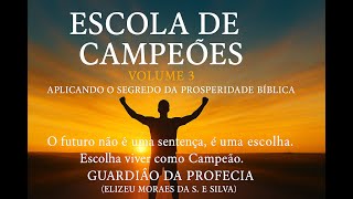 Escola de Campeões Vol. 3 – A Verdadeira Prosperidade - Guardião da Profecia - (Apocalipse 22:7)