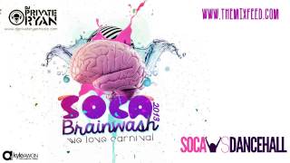 Dj Private Ryan - Soca BRainwash 2013 [Trinidad Carnival 2013 Soca Mix Download]