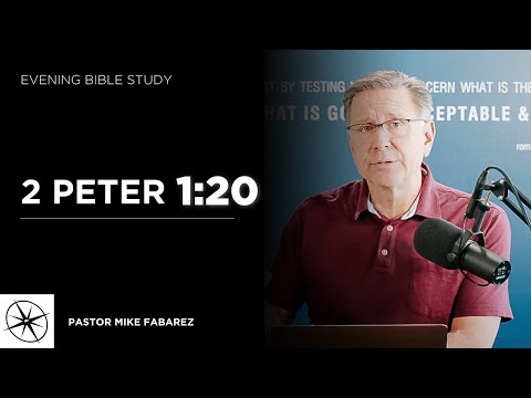 2 Peter 1:20 | Evening Bible Study | Pastor Mike Fabarez