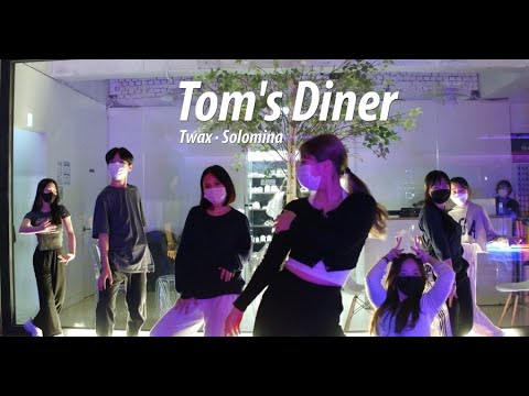 TOM'S DINER Twax solomina (Choreography_SSOANA)
