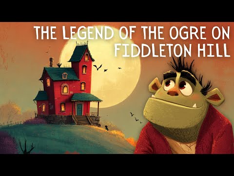 The Legend of the Ogre on Fiddleton Hill | A Halloween Tale