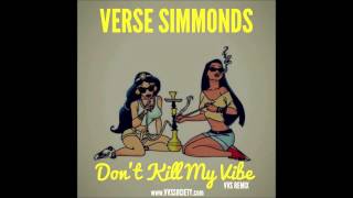 Verse Simmonds - Don&#39;t Kill My Vibe (Ft. Ashley Nicole)