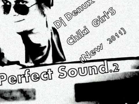 Dj Denux - Chiki Girl's (New-2011).wmv