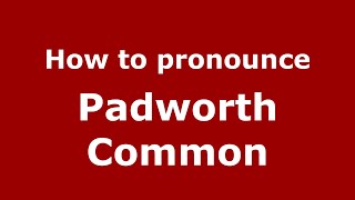 How to pronounce Padworth Common