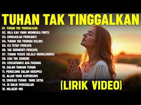 Lagu Rohani Paling Menyentuh Hati "Tuhan Tak Tinggalkan" Full Album (Lirik Video) || Terbaik 2025