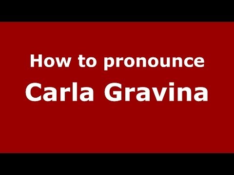 How to pronounce Carla Gravina (Italian/Italy)  - PronounceNames.com