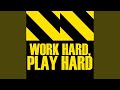 Work Hard Play Hard