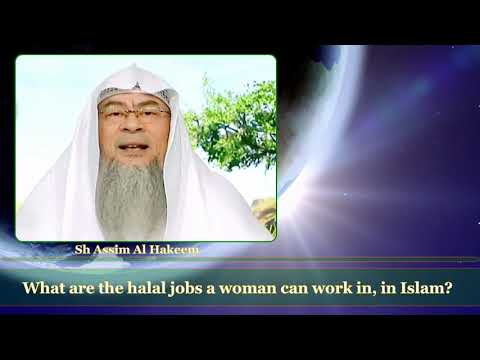 What Are The Halal Jobs A Woman Can Work In, in Islam? ( Sh Assim Al Hakeem )