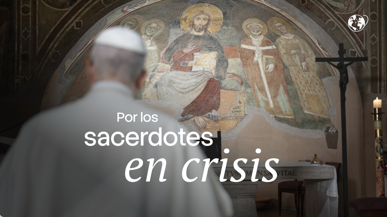 El Video del Papa | Por los sacerdotes en crisis | Abril 2026