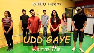Udd Gaye by RITVIZ ft AIB  Choreographed by Kaustu