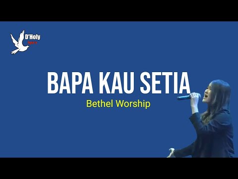 BAPA KAU SETIA - BETHEL WORSHIP LIRIK | UNOFFICIAL |