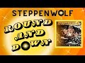 Round and Down - Steppenwolf