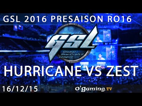 Hurricane vs Zest - GSL 2016 Presaison - Ro16 W1 - 16/12/15