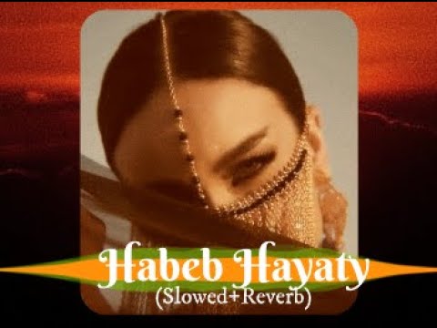 Habeb Hayaty (Slowed+Rewerb) | Moustafa Amar