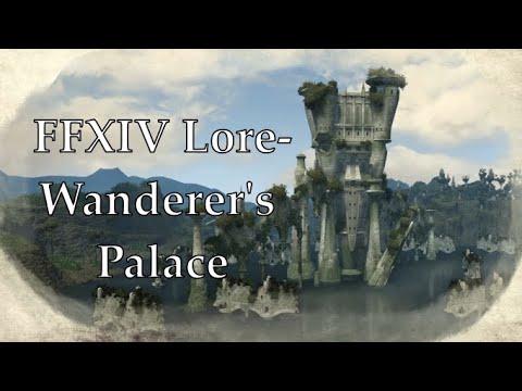 FFXIV Lore- Dungeon Delving into the Wanderer's Palace