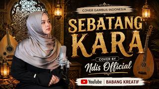 Download lagu SEBATANG KARA – Ndis  | Gambus Indonesia @ndisofficial-new  #gambus mp3