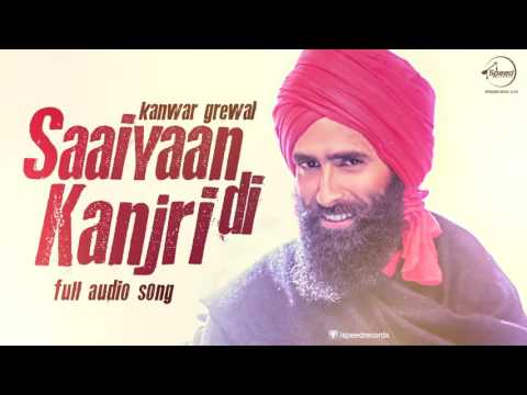 Saaiyaan Di Kanjri ( Full Audio Song ) | Kanwar Grewal | Punjabi Song Collection | Speed Records