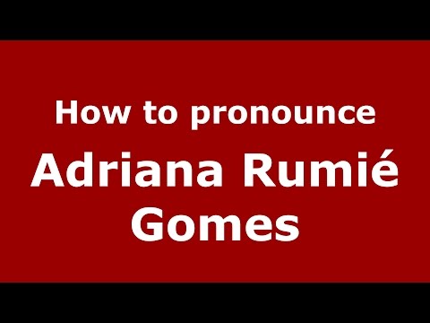How to pronounce Adriana Rumié Gomes (Colombian Spanish/Colombia)  - PronounceNames.com