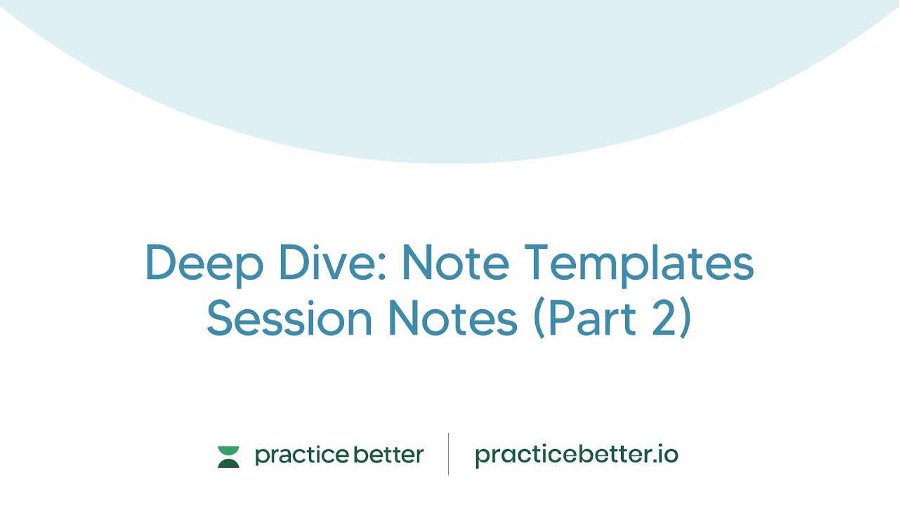 Deep Dive Note Templates Session Notes (Part 2)