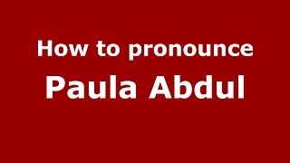 How to pronounce Paula Abdul