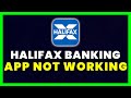 Halifax Mobile Banking App Not Working: How to Fix Halifax Mobile Banking App Not Working