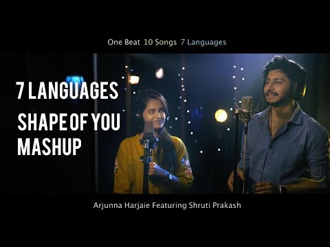 Shape Of You Mashup - 7 Languages 10 Songs - Arjunna Harjaie ft Shruti Prakash