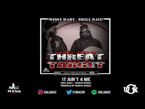 MESSY MARV x SHILL MACC WHEN YOU A THREAT YOU A TARGET - 7 IT AINT 4 ME