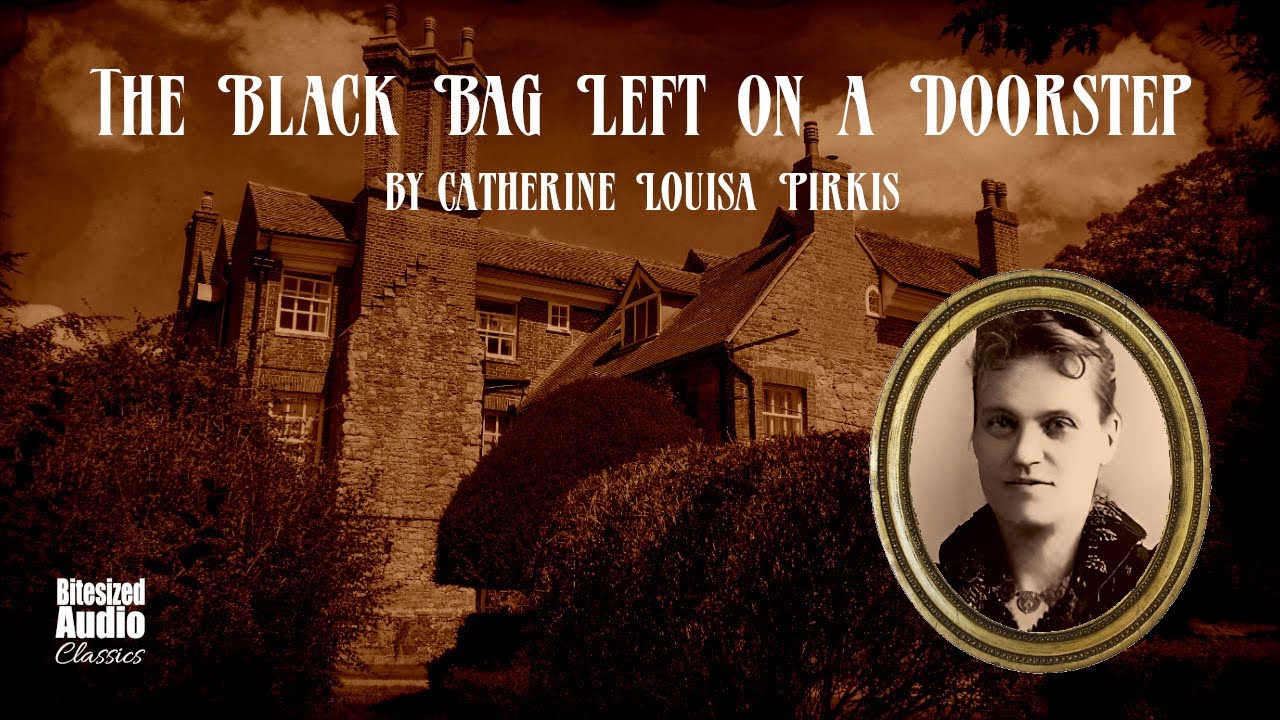 The Black Bag Left on a Doorstep | Catherine Louisa Pirkis | A Bitesized Audiobook