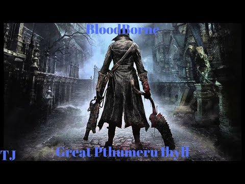 Bloodborne Great Pthumeru Ihyll