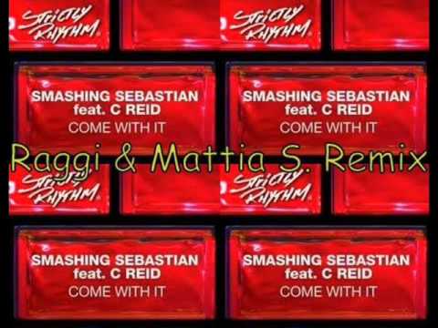 Smashing Sebastian feat. C Reid - Come With It (Raggi & Mattia S. Remix)