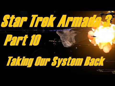 Star Trek Armada 3: Series 2 - Part 10 - Taking Our System Back!