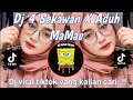 DJ 4 SEKAWAN X ADUH MAMAE VIRAL TIKTOK TERBARU 2023 YANG KALIAN CARI.