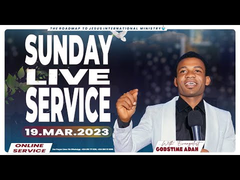SUNDAY LIVE SERVICE (19TH  MARCH, 2023)