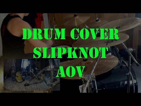 Drum Cover of AOV by: Slipknot (NEW SONG 2014) HD/HQ
