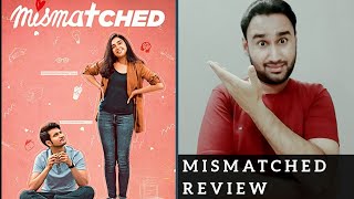 Mismatched Review | Netflix | Mismatched Netflix Review | Mismatched Web Series Review | Faheem Taj