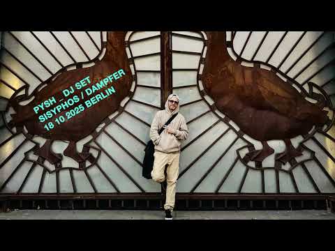 PYSH   SISYPHOS   DAMPFER   18 10 2025   DJ SET