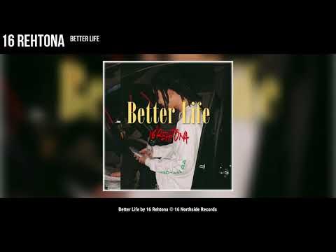 16 Rehtona - Better Life (Official Audio)