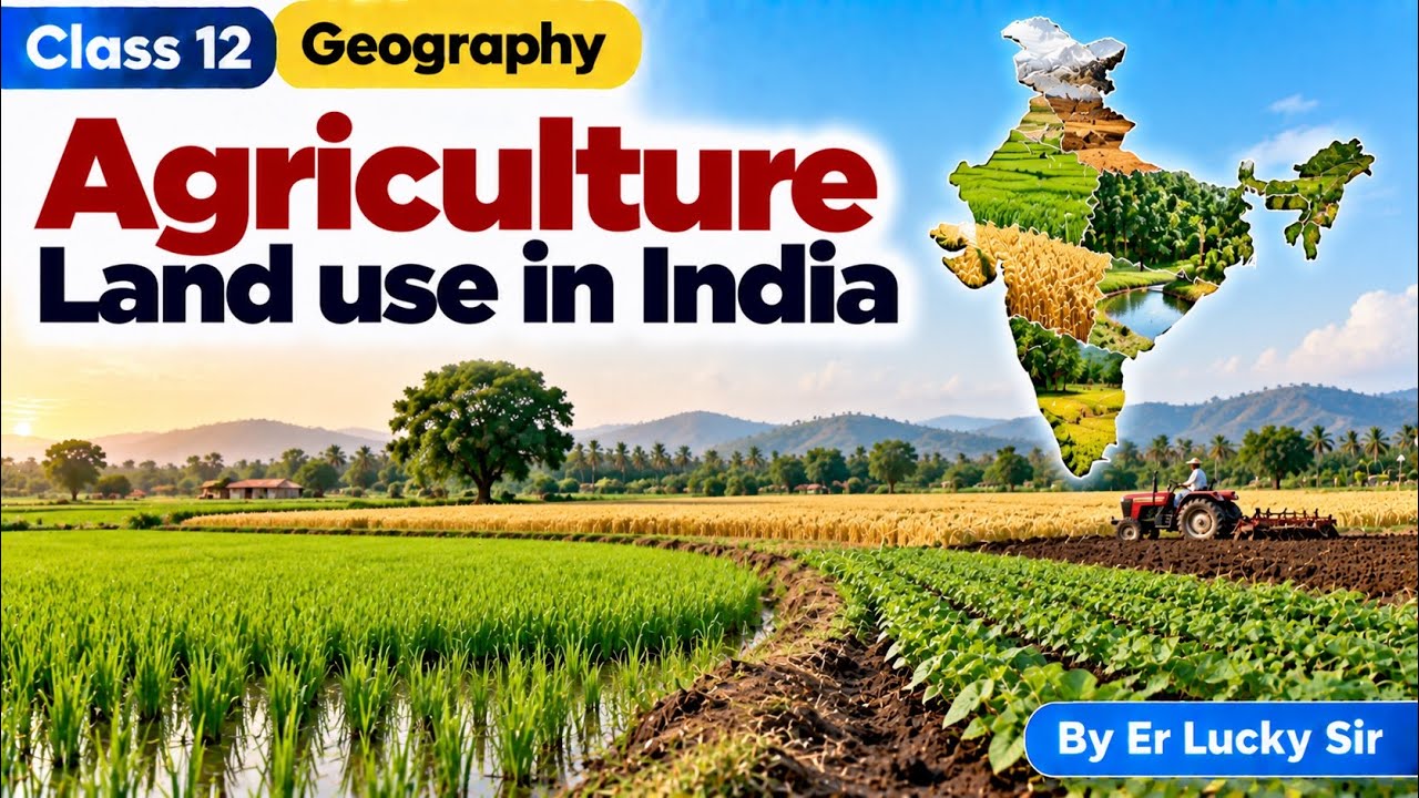 Agriculture Land Use in India  | Land Resources and Agriculture | Class 12 Geography