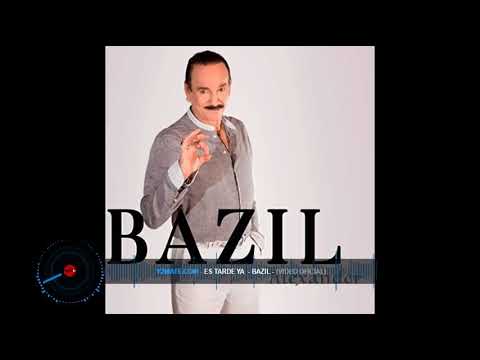 es tarde ya bazil