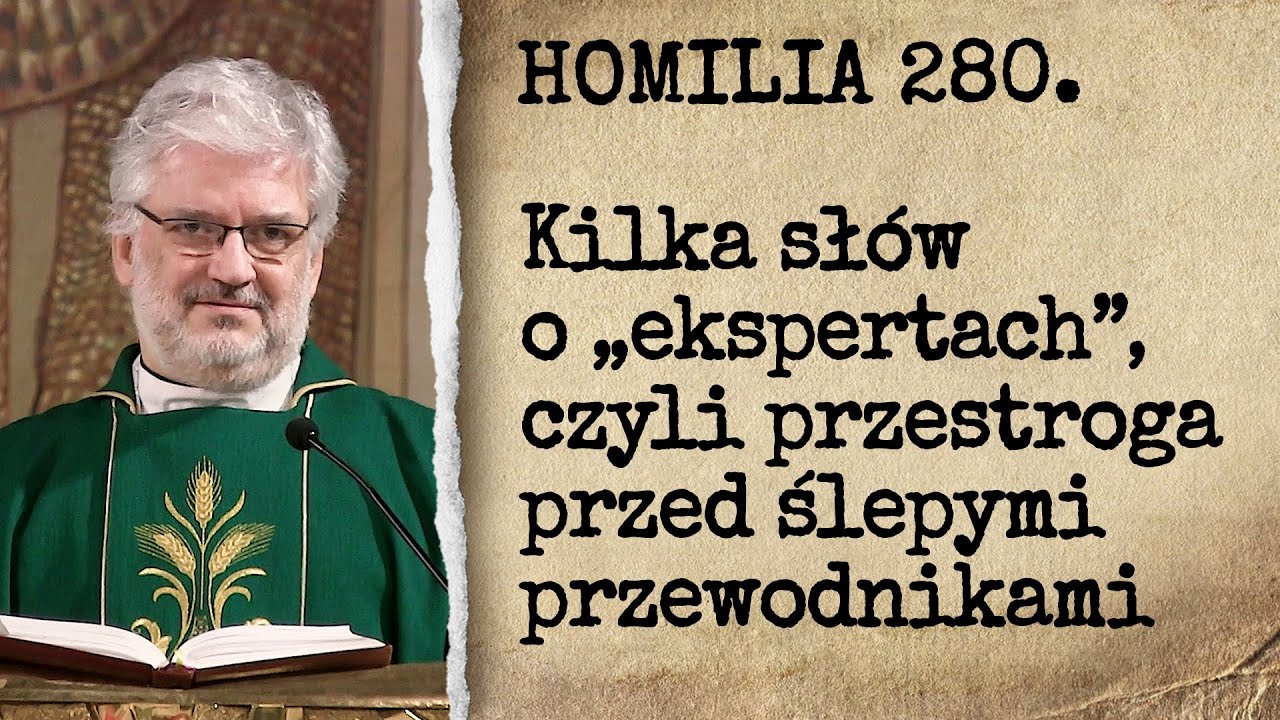 Ks. Robert Skrzypczak –Uważaj na Ekspertów od wszystkiego.To są ślepcy prowadzący ślepców.Im mniej człowiek wierzy w Boga to uwierzy we wszystko.Żyjemy w ślepocie zorganizowanej.