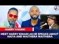 MEET HARRY KIMANI AS HE SPEAKS ABOUT ‘HAIYA’AND ‘WAITHERA’WAITHERA" -HARRY KIMANI