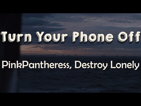 PinkPantheress, Destroy Lonely - Turn Your Phone Off (Lyrics) | But your calls still came through