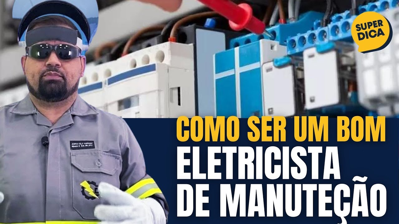 Dica -  O que um Bom Eletricista de manutenção tem que saber?